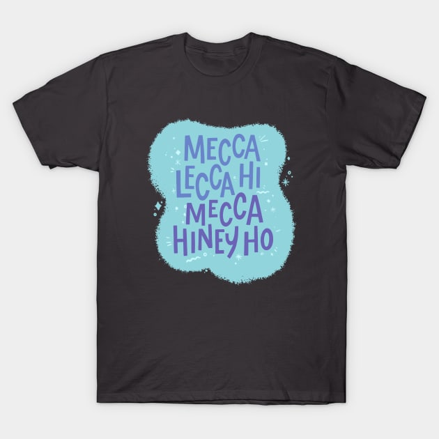 Mecca Lecca Hi Mecca Hiney Ho - Pee Wee's Playhouse T-Shirt by sombreroinc